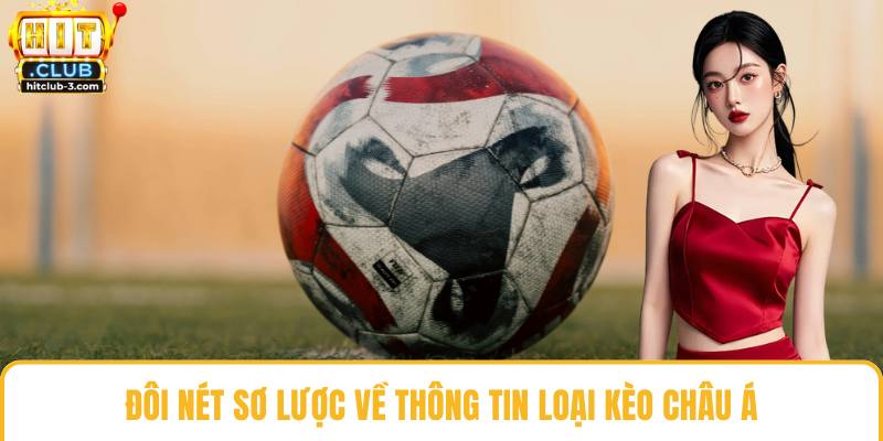 Đôi nét sơ lược về thông tin loại kèo châu á