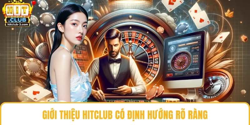 Giới thiệu Hit club có định hướng rõ ràng