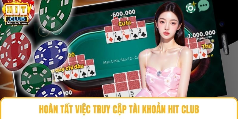 Hoàn tất việc truy cập tài khoản Hit club