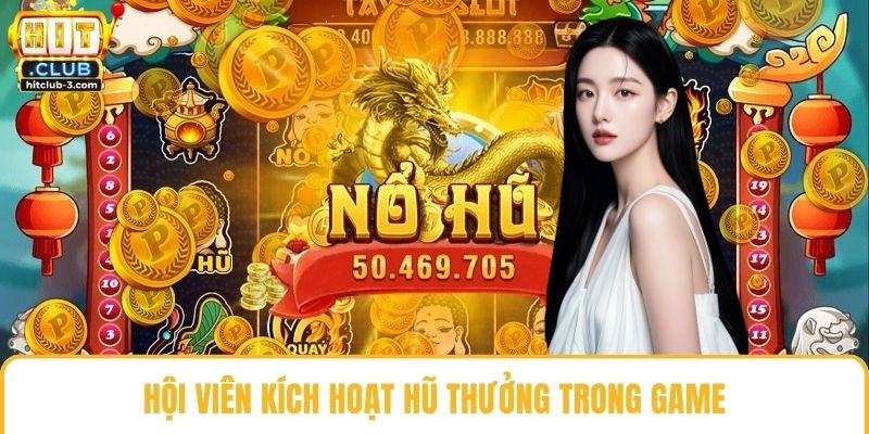Hội viên kích hoạt hũ thưởng trong game