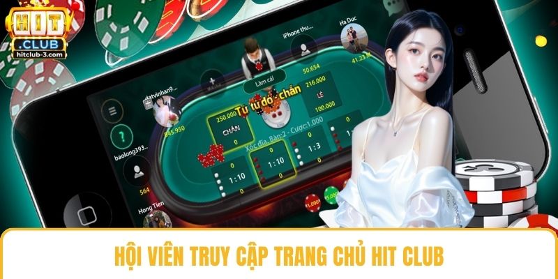 Hội viên truy cập trang chủ Hit club