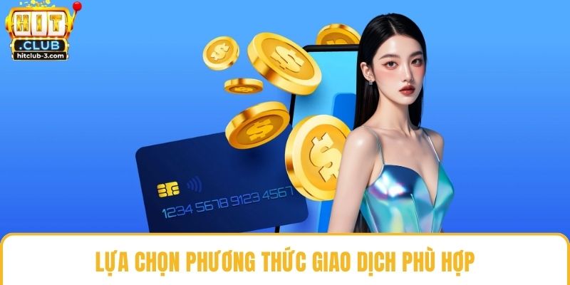 Lựa chọn phương thức giao dịch phù hợp