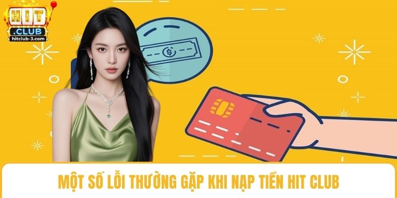 \Một số lỗi thường gặp khi nạp tiền Hit club