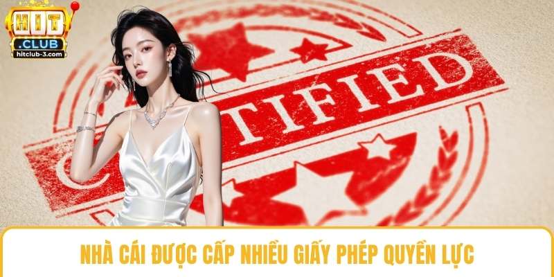 Nhà cái được cấp nhiều giấy phép quyền lực