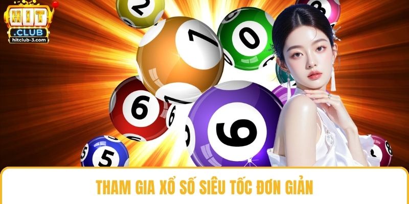 Tham gia xổ số siêu tốc đơn giản