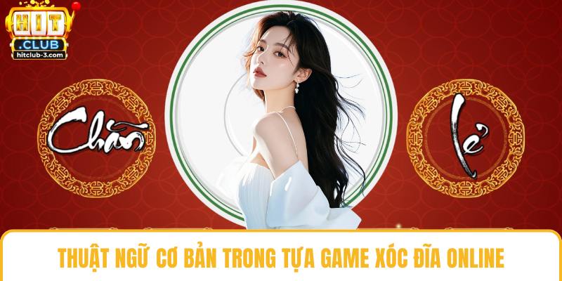 Thuật ngữ cơ bản trong tựa game xóc đĩa online
