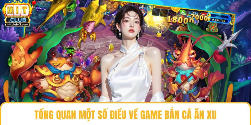 Tổng quan một số điều về game bắn cá ăn xu
