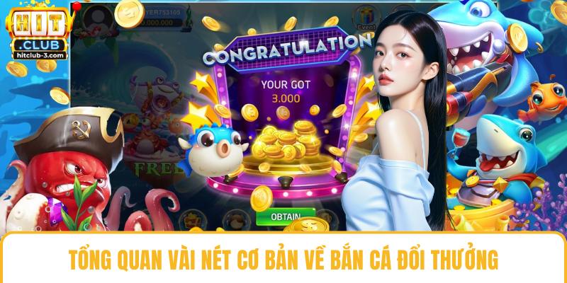 Tổng quan vài nét cơ bản về bắn cá đổi thưởng