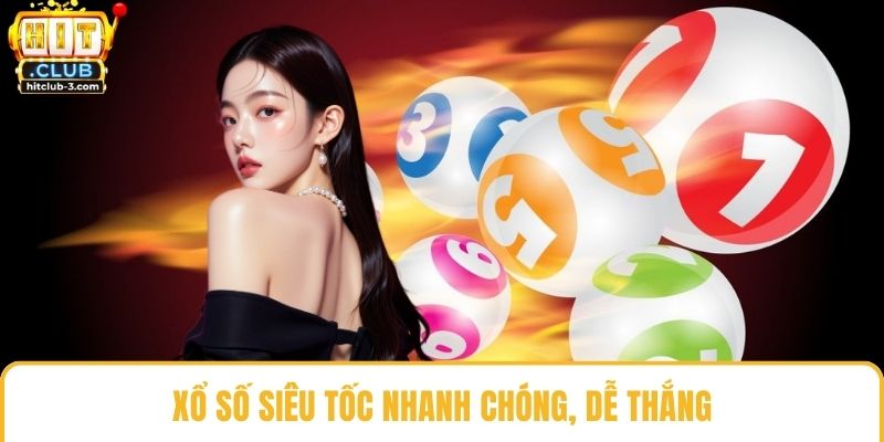 Xổ số siêu tốc nhanh chóng, dễ thắng